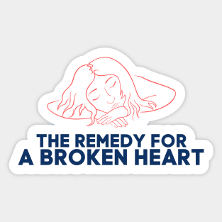 THE REMEDY FOR A BROKEN HEART Sticker